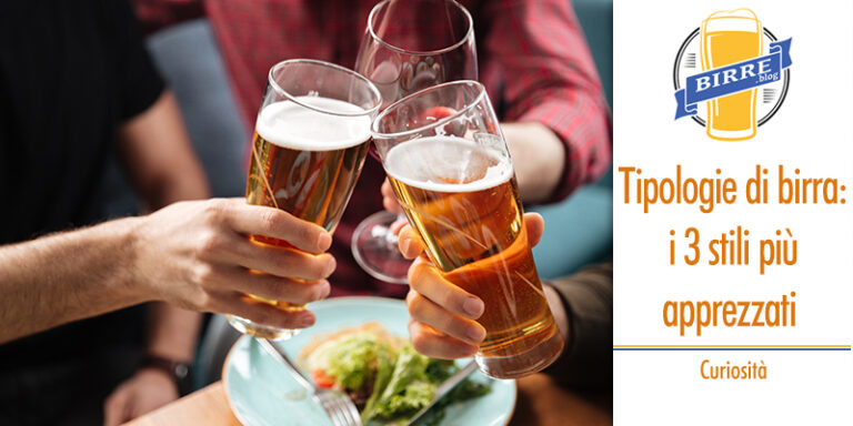 Tipologie Di Birra Da Conoscere I 3 Stili Pi Apprezzati Curiosit E 