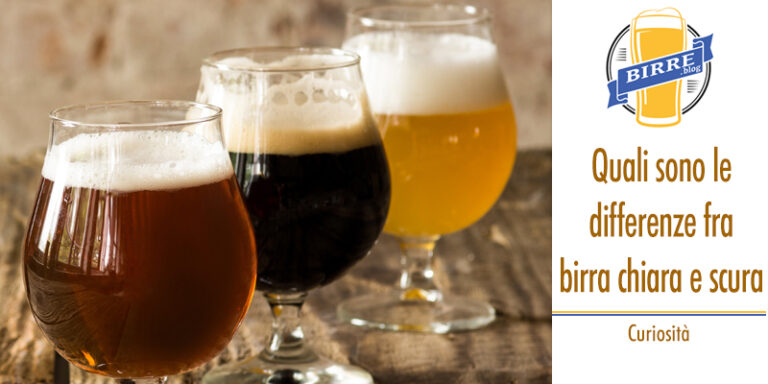 Una Birra Forte E Scura Birra chiara e scura: quali sono le differenze - Curiosità e recensioni